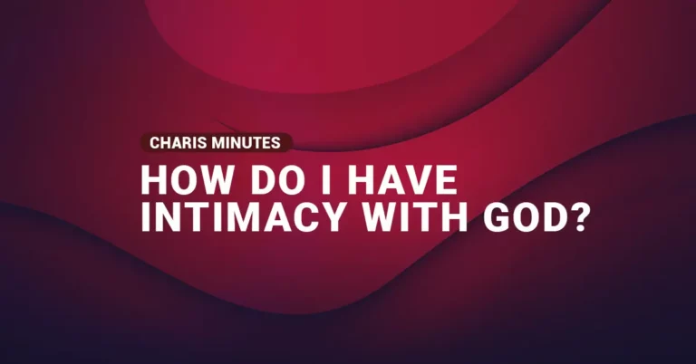How do I have Intimacy with God?