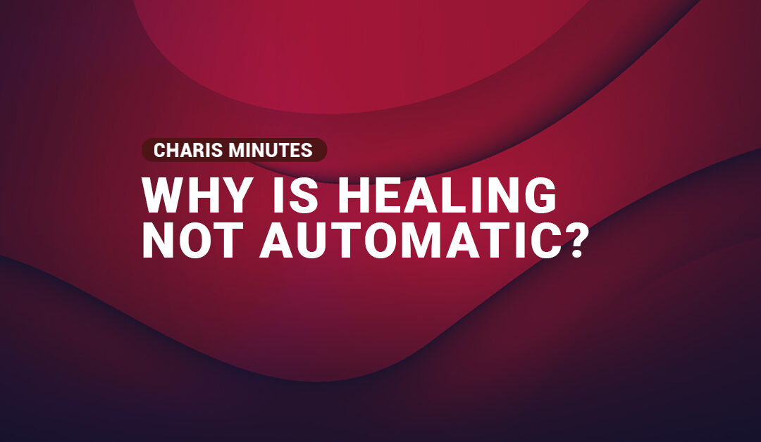 Why is Healing Not Automatic?