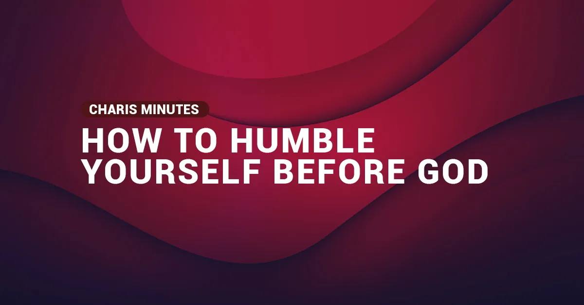 how to humble yourself before God article