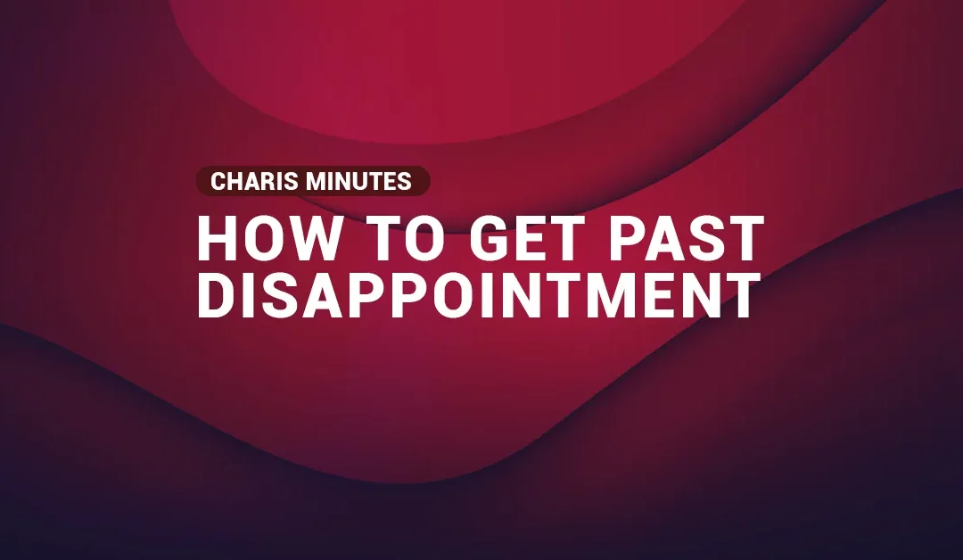 How To Get Past Disappointment