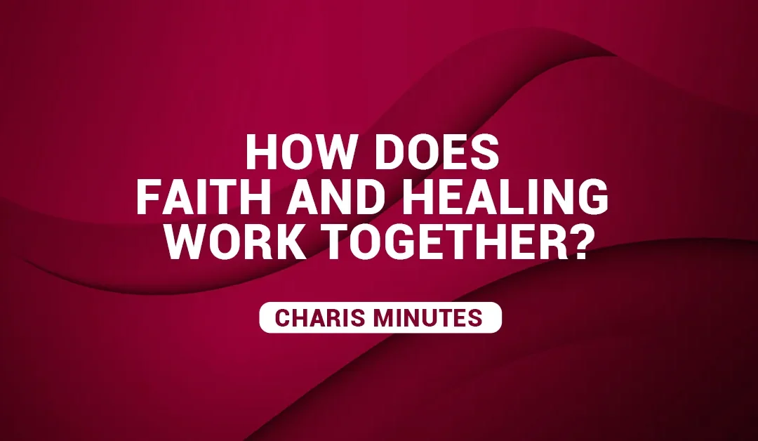 How Does Faith and Healing Work Together?