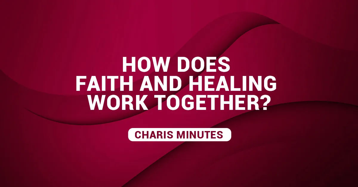 How Does Faith and Healing Work Together?