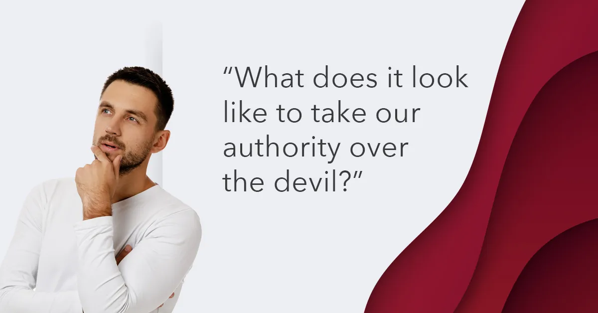 When satan hinders our prayers what does taking authority look like