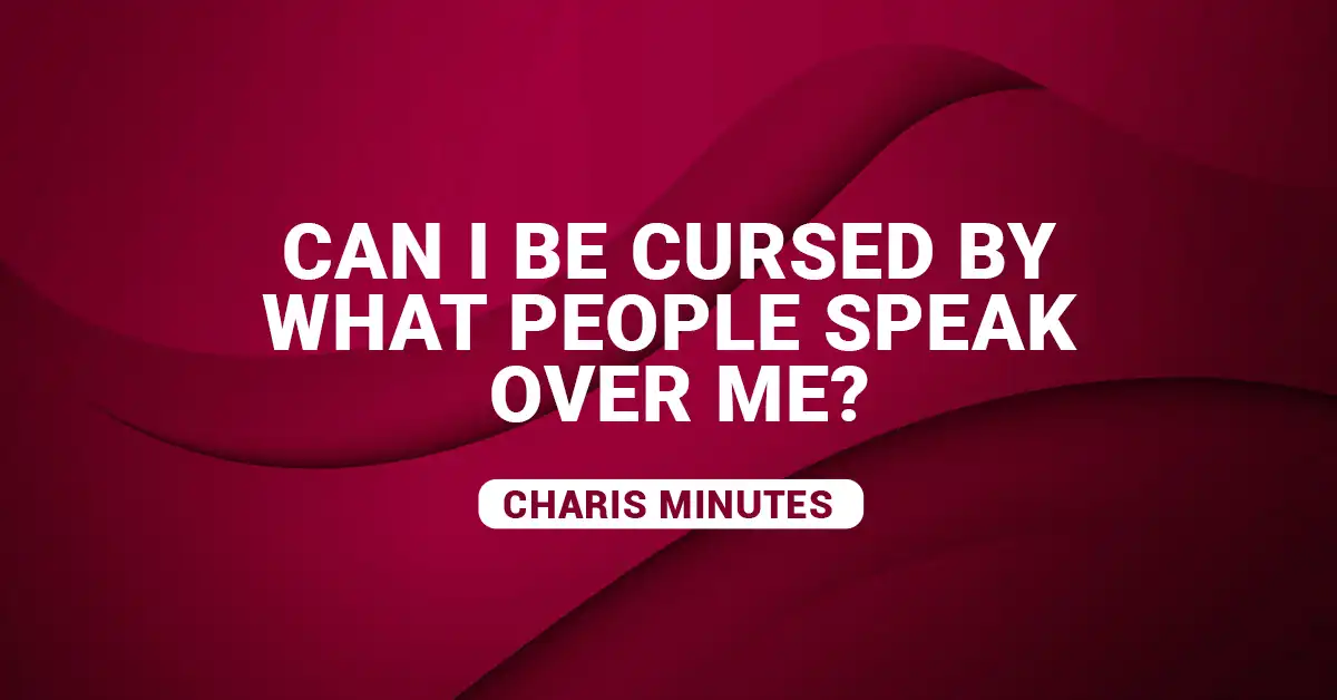 Can I Be Cursed By What People Speak Over Me blog article